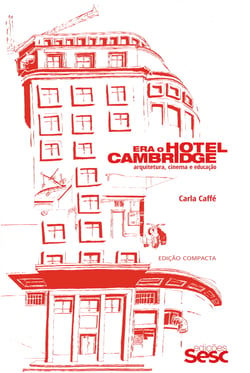 Era o hotel Cambridge - Arquitetura, cinema e educação