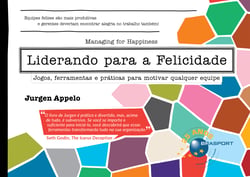 Liderando para a Felicidade - jogos, ferramentas e práticas para motivar qualquer equipe