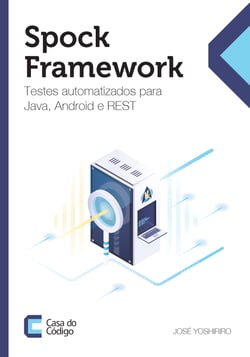 Spock framework - Testes automatizados para Java, Android e REST