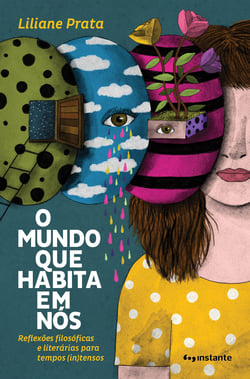 O mundo que habita em nós - Reflexões filosóficas e literárias para tempos (in)tensos