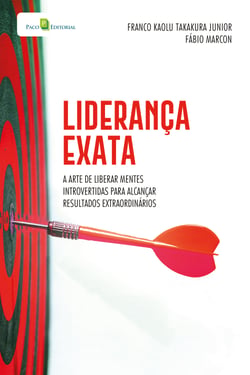 Liderança exata - A arte de liberar mentes introvertidas para alcançar resultados extraordinários