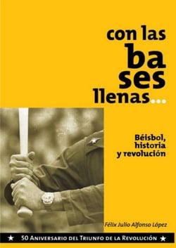 Con las bases llenas - Béisbol, historia y Revolución