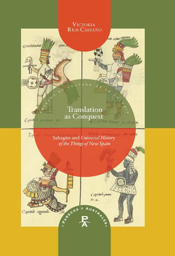 Translation as Conquest - Sahagún and Universal History of the Things of New Spain