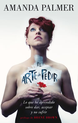 El arte de pedir - Lo que he aprendido sobre dar, aceptar y no sufrir