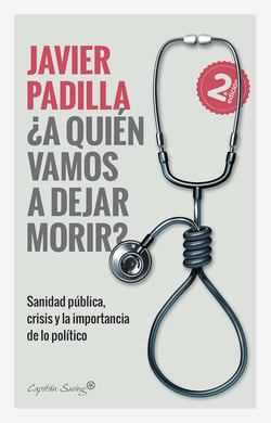 ¿A quien vamos a dejar morir? - Sanidad pública, crisis y la importancia de lo político