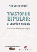 Trastorno bipolar: el enemigo invisible - Manual de tratamiento psicológico