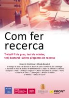 Com fer recerca - Treball fi de grau, tesi de màster, tesi doctoral i altres projectes de recerca