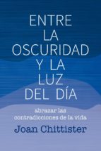 ENTRE LA OSCURIDAD Y LA LUZ DEL DÍA - Abrazar las contradicciones de la vida