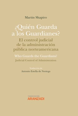 ¿Quién Guarda a los Guardianes? El control judicial de la administración pública norteamericana - Who guards the guardians? judicial control of administration