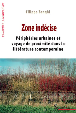 Zone indécise - Périphéries urbaines et voyage de proximité dans la littérature contemporaine
