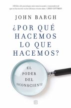 ¿Por qué hacemos lo que hacemos? - El poder del inconsciente
