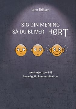 Sig din mening så du bliver HØRT - værktøj og teori til bæredygtig kommunikation