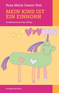 Mein Kind ist ein Einhorn - Paralleluniversen des Alltags