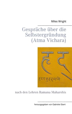 Gespräche über die Selbstergründung (Atma Vichara) - nach den Lehren Ramana Maharshis