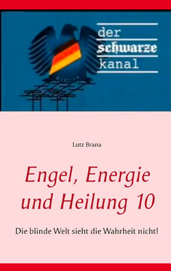 Engel, Energie und Heilung 10 - Die blinde Welt sieht die Wahrheit nicht!