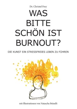 Was bitte schön ist Burnout? - Die Kunst ein stressfreies Leben zu führen