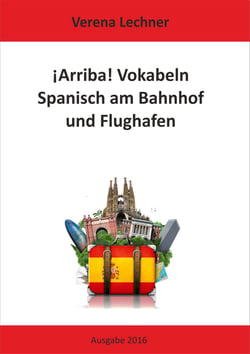 ¡Arriba! Vokabeln - Spanisch am Bahnhof und Flughafen