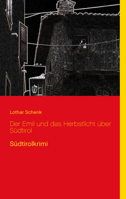 Der Emil und das Herbstlicht über Südtirol - Südtirolkrimi