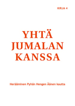 Yhtä Jumalan kanssa - Herääminen Pyhän Hengen Äänen kautta