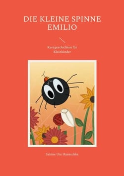 Die kleine Spinne Emilio - Kurzgeschichten für Kleinkinder