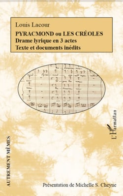 Pyracmond ou les Créoles - Drame lyrique en 3 actes - Texte et documents inédits