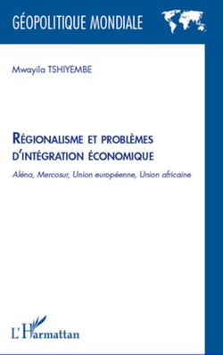 Régionalisme et problèmes d'intégration économique - Aléna, Mercosur, Union Européenne, Union Africaine