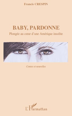 Baby, pardonne - Plongée au coeur d'une Amérique insolite - Contes et nouvelles