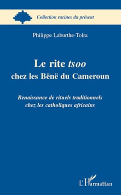 Le rite tsoo chez les Bënë du Cameroun - Renaissance de rituels traditionnels chez les catholiques africains
