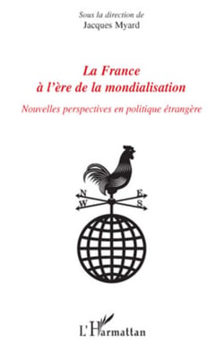 La France à l'ère de la mondialisation - Nouvelles perspectives en politique étrangère