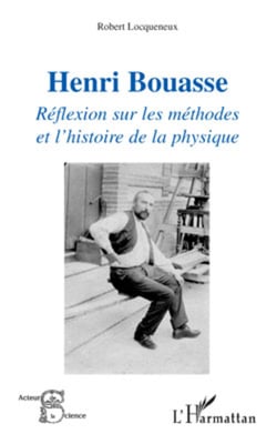 Henri Bouasse - Réflexion sur les méthodes et l'histoire de la physique