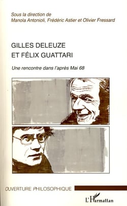 Gilles Deleuze et Félix Guattari - Une rencontre dans l'après Mai 68