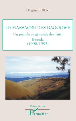 Le massacre des Bagogwe - Un prélude au génocide des Tutsi. Rwanda - (1990-1993)