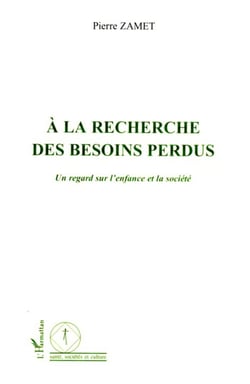 A la recherche des besoins perdus - Un regard sur l'enfance et la société