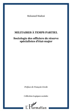 Militaires à temps partiel - Sociologie des officiers de réserve spécialistes d'état-major