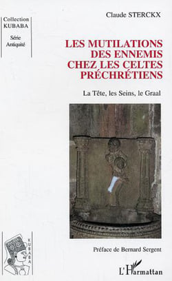 Les mutilations des ennemis chez les Celtes préchrétiens - La Tête, les Seins, le Graal