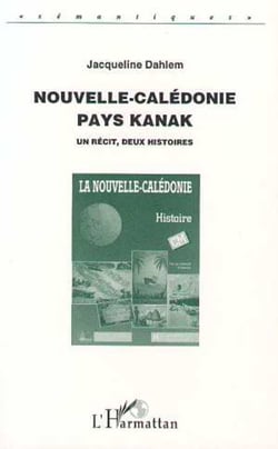 Nouvelle-Calédonie, pays Kanak - Un récit, deux histoires