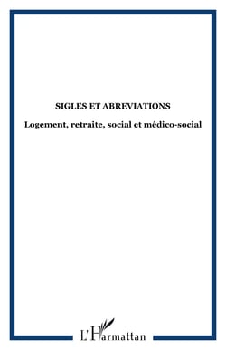 Sigles et abreviations - Logement, retraite, social et médico-social