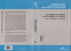 AUX FRONTIÈRES DES ATTITUDES ENTRE LE POLITIQUE ET LE RELIGIEUX - Textes en hommage à Guy Michelat