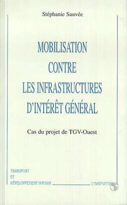 MOBILISATION CONTRE LES INFRASTRUCTURES D'INTERET GENERAL - Cas du projet de TGV-OUEST