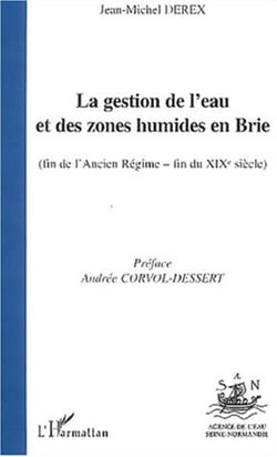 LA GESTION DE L'EAU ET DES ZONES HUMIDES EN BRIE (fin de l'Ancien Régime-fin du XIXè siècle)