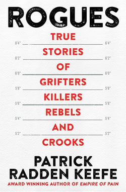 Rogues - True Stories of Grifters, Killers, Rebels and Crooks