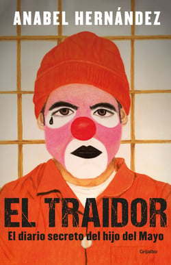 El traidor - El diario secreto del hijo del Mayo