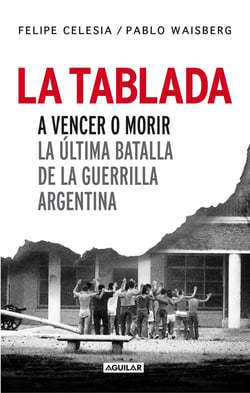 La Tablada - A vencer o morir. La última batalla de la guerrilla argentina