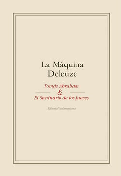 La máquina Deleuze - Tomás Abraham y el seminario de los jueves