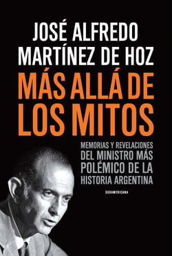 Más allá de los mitos - Memorias y revelaciones del ministro más polémico de la historia argentina