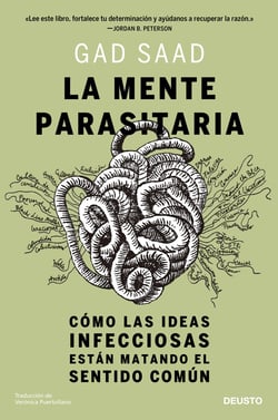 La mente parasitaria - Cómo las ideas infecciosas están matando el sentido común