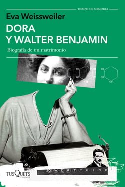 Dora y Walter Benjamin - Biografía de un matrimonio