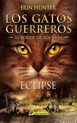 Los Gatos Guerreros | El Poder de los Tres 4 - Eclipse - Los gatos guerreros - El poder de los tres IV