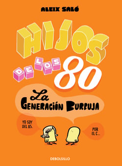 Hijos de los 80 - La generación burbuja
