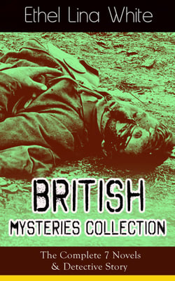British Mysteries Collection: The Complete 7 Novels &amp; Detective Story - Some Must Watch (The Spiral Staircase), Wax, The Wheel Spins (The Lady Vanishes), Step in the Dark, While She Sleeps, She Faded into Air, Fear Stalks the Village, Cheese
